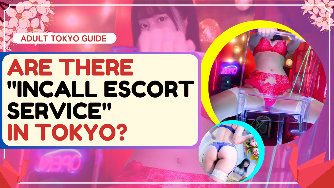 Are there "Incall escort service" in Tokyo?